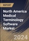 North America Medical Terminology Software Market Size, Share & Trends Analysis Report By Application (Quality Reporting, Reimbursement, Data Aggregation, Clinical Trials and Others), By End User, By Country and Growth Forecast, 2023 - 2030 - Product Image