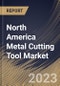 North America Metal Cutting Tool Market Size, Share & Industry Trends Analysis Report By Product Type (Lathe, Milling Machine, Drilling Machine, Grinding Machine, and Others), By Application, By Tool Type, By Country and Growth Forecast, 2023 - 2030 - Product Image