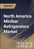 North America Minibar Refrigerators Market Size, Share & Industry Trends Analysis Report By End-use, By Technology (Absorption, Thermoelectric/ Peltier and Compression), By Country and Growth Forecast, 2023 - 2030- Product Image