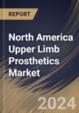 North America Upper Limb Prosthetics Market Size, Share & Trends Analysis Report By Product Type, By Component (Prosthetic Arm, Prosthetic Elbow, Prosthetic Wrist, Prosthetic Shoulder, and Others), By End-user, By Country and Growth Forecast, 2023 - 2030- Product Image