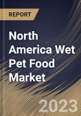 North America Wet Pet Food Market Size, Share & Industry Trends Analysis Report By Pet (Dog, and Cat), By Source (Animal-based, Plant-derivatives, and Synthetic), By Distribution Channel, By Country and Growth Forecast, 2023 - 2030- Product Image