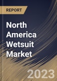 North America Wetsuit Market Size, Share & Industry Trends Analysis Report By Distribution Channel (Offline, and Online), By Product (Surfing, Scuba Diving, Triathlon, and Wind Sports), By Country and Growth Forecast, 2023 - 2030- Product Image