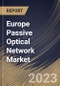 Europe Passive Optical Network Market Size, Share & Industry Trends Analysis Report By Application (FTTX, and Mobile Backhaul), By Component, By Type (EPON, GPON, and Others), By Country and Growth Forecast, 2023 - 2030 - Product Thumbnail Image