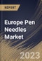 Europe Pen Needles Market Size, Share & Industry Trends Analysis Report By Type, By Setting, By Application, By Length (8mm, 6mm, 5mm, 10mm, 12mm, and 4mm), By Mode of Purchase, By Country and Growth Forecast, 2023 - 2030 - Product Image