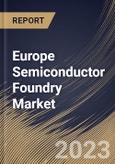 Europe Semiconductor Foundry Market Size, Share & Industry Trends Analysis Report By Node Size (7/5nm, 130nm, 5nm, 65nm, 45/40nm, 32/28nm, 180nm, 10/7nm, 16/14nm and Others), By Application, By Country and Growth Forecast, 2023 - 2030- Product Image