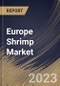 Europe Shrimp Market Size, Share & Industry Trends Analysis Report By Source (Aquaculture, and Wild), By Distribution Channel (B2B, and B2C), By Form, By Species, By Country and Growth Forecast, 2023 - 2030 - Product Thumbnail Image