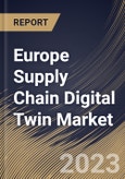 Europe Supply Chain Digital Twin Market Size, Share & Industry Trends Analysis Report By Enterprise Size, By Component (Hardware, Software and Services), By Deployment Mode (On-premise and Cloud), By Vertical, By Country and Growth Forecast, 2023 - 2030- Product Image