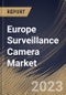 Europe Surveillance Camera Market Size, Share & Industry Trends Analysis Report By Deployment (Outdoor, and Indoor), By Product Type, By Resolution Capacity, By End-Use, By Country and Growth Forecast, 2023 - 2030 - Product Thumbnail Image