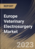 Europe Veterinary Electrosurgery Market Size, Share & Industry Trends Analysis Report By Animal Type, By Product, By End User (Veterinary Clinics, Veterinary Hospitals, and Others), By Application, By Country and Growth Forecast, 2023 - 2030- Product Image