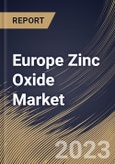 Europe Zinc Oxide Market Size, Share & Industry Trends Analysis Report By Process (Indirect, Direct, Wet Chemical, and Others), By Application, By Form (Powder, Pellets, and Liquid), By Country and Growth Forecast, 2023 - 2030- Product Image