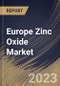 Europe Zinc Oxide Market Size, Share & Industry Trends Analysis Report By Process (Indirect, Direct, Wet Chemical, and Others), By Application, By Form (Powder, Pellets, and Liquid), By Country and Growth Forecast, 2023 - 2030 - Product Image