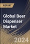 Global Beer Dispenser Market Size, Share & Trends Analysis Report By Application, By Product (Multiple Faucet, Bottom Up, Triple Faucet, Double Faucet, and Single Faucet), By Regional Outlook and Forecast, 2023 - 2030 - Product Image