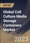 Global Cell Culture Media Storage Containers Market Size, Share & Industry Trends Analysis Report By Application, By Product (Storage Bags, Storage Bottles, Storage Bins & Drums, and Others), By End-Use, By Regional Outlook and Forecast, 2023 - 2030 - Product Image