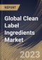 Global Clean Label Ingredients Market Size, Share & Industry Trends Analysis Report By Distribution Channel (B2B, and B2C), By Application, By Type, By Regional Outlook and Forecast, 2023 - 2030 - Product Thumbnail Image