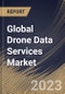 Global Drone Data Services Market Size, Share & Industry Trends Analysis Report By Type, By End-use, By Platform (Operator Software, and Cloud-Based), By Regional Outlook and Forecast, 2023 - 2030 - Product Image