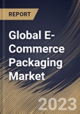 Global E-Commerce Packaging Market Size, Share & Industry Trends Analysis Report By Product Type (Boxes, Protective Packaging, Labels, Mailers, Tapes, and Others), By Material, By Application, By Regional Outlook and Forecast, 2023 - 2030- Product Image