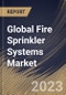 Global Fire Sprinkler Systems Market Size, Share & Industry Trends Analysis Report By Component (Product and Services), By End-use (Commercial, Industrial and Residential), By Product, By Regional Outlook and Forecast, 2023 - 2030 - Product Image