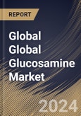 Global Global Glucosamine Market Size, Share & Trends Analysis Report By Application, By Product (Glucosamine Sulfate, Glucosamine Hydrochloride, N-acetyl Glucosamine, and Others), By Regional Outlook and Forecast, 2023 - 2030- Product Image
