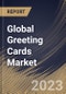 Global Greeting Cards Market Size, Share & Industry Trends Analysis Report By Type (Traditional Card, and eCard), By Distribution Channel (Offline, and Online), By Regional Outlook and Forecast, 2023 - 2030 - Product Thumbnail Image