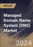 Managed Domain Name System (DNS) Market Size, Share & Trends Analysis Report By DNS Server (Primary, and Secondary), By Cloud Deployment, By DNS Service, By End User, By Regional Outlook and Forecast, 2023 - 2030- Product Image