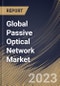 Global Passive Optical Network Market Size, Share & Industry Trends Analysis Report By Application (FTTX, and Mobile Backhaul), By Component, By Type (EPON, GPON, and Others), By Regional Outlook and Forecast, 2023 - 2030 - Product Image