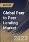 Global Peer to Peer Lending Market Size, Share & Industry Trends Analysis Report By Business Model (Traditional Lending, and Alternate Marketplace Lending), By Loan Type, By End User (Business, and Personal), By Regional Outlook and Forecast, 2023 - 2030 - Product Image