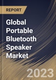 Global Portable Bluetooth Speaker Market Size, Share & Industry Trends Analysis Report By Price Point (Economy, Mid-Range, and Premium), By Application (Residential, and Commercial), By Distribution Channel, By Regional Outlook and Forecast, 2023 - 2030- Product Image