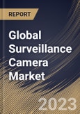 Global Surveillance Camera Market Size, Share & Industry Trends Analysis Report By Deployment (Outdoor, and Indoor), By Product Type, By Resolution Capacity, By End-Use, By Regional Outlook and Forecast, 2023 - 2030- Product Image