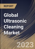 Global Ultrasonic Cleaning Market Size, Share & Industry Trends Analysis Report By Product (Benchtop, Standalone, and Multistage), By Industry, By Regional Outlook and Forecast, 2023 - 2030- Product Image