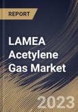 LAMEA Acetylene Gas Market Size, Share & Industry Trends Analysis Report By Application (Metal Working, Chemicals, Lamps, and Others), By End-Use, By Country and Growth Forecast, 2023 - 2030- Product Image