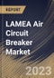LAMEA Air Circuit Breaker Market Size, Share & Industry Trends Analysis Report By Application (Industrial, Commercial, and Residential), By Type (Air Blast Circuit Breaker, and Plain Air Circuit Breaker), By Voltage, By Country and Growth Forecast, 2023 - 2030 - Product Thumbnail Image