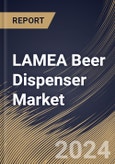 LAMEA Beer Dispenser Market Size, Share & Trends Analysis Report By Application, By Product (Multiple Faucet, Bottom Up, Triple Faucet, Double Faucet, and Single Faucet), By Country and Growth Forecast, 2023 - 2030- Product Image