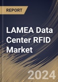 LAMEA Data Center RFID Market Size, Share & Trends Analysis Report By Component (Hardware (Reader, Tags, Printer, Antenna, Others), Software, and Services), By Tag Frequency (UHF, HF, and LHF), By Application, By Country and Growth Forecast, 2023 - 2030- Product Image