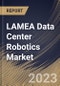 LAMEA Data Center Robotics Market Size, Share & Industry Trends Analysis Report By Enterprise Size, By Component (Hardware, Software, and Services), By Robot Type, By Vertical, By Country and Growth Forecast, 2023 - 2030 - Product Thumbnail Image