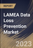 LAMEA Data Loss Prevention Market Size, Share & Industry Trends Analysis Report By Offering, By Application, By Vertical, By Country and Growth Forecast, 2023 - 2030- Product Image