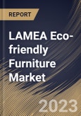 LAMEA Eco-friendly Furniture Market Size, Share & Industry Trends Analysis Report By Application (Residential, and Commercial), By Distribution Channel (Offline, and Online), By Country and Growth Forecast, 2023 - 2030- Product Image