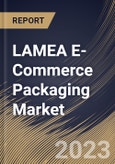 LAMEA E-Commerce Packaging Market Size, Share & Industry Trends Analysis Report By Product Type (Boxes, Protective Packaging, Labels, Mailers, Tapes, and Others), By Material, By Application, By Country and Growth Forecast, 2023 - 2030- Product Image