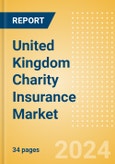 United Kingdom (UK) Charity Insurance Market - 2023- Product Image