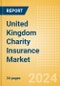 United Kingdom (UK) Charity Insurance Market - 2023 - Product Image