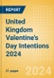 United Kingdom (UK) Valentine's Day Intentions 2024 - Product Image