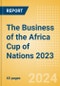 The Business of the Africa Cup of Nations 2023 - Product Image