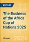 The Business of the Africa Cup of Nations 2025 - Product Thumbnail Image