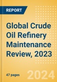 Global Crude Oil Refinery Maintenance Review, 2023- Product Image