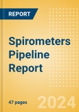 Spirometers Pipeline Report including Stages of Development, Segments, Region and Countries, Regulatory Path and Key Companies, 2024 Update- Product Image