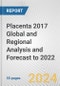 Placenta 2017 Global and Regional Analysis and Forecast to 2022 - Product Image