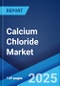 Calcium Chloride Market Report by Product Type, Application, Raw Material, Grade, and Region 2024-2032 - Product Thumbnail Image