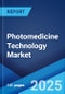 Photomedicine Technology Market Report by Technology, Application, and Region 2024-2032 - Product Image