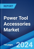 Power Tool Accessories Market Report by Type, Application, End-Use Sector, and Region 2024-2032- Product Image