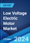 Low Voltage Electric Motor Market Report by Efficiency, End-Use Industry, Application, and Region 2024-2032 - Product Thumbnail Image
