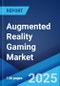 Augmented Reality Gaming Market Report by Component, Technology, Device, Game Type, and Region 2024-2032 - Product Thumbnail Image